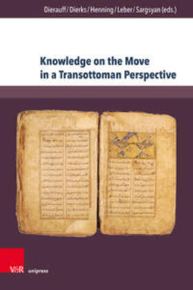 Dierauff / Dierks / Henning |  Knowledge on the Move in a Transottoman Perspective | Buch |  Sack Fachmedien