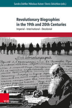 Dahlke / Katzer / Sdvizhkov |  Revolutionary Biographies in the 19th and 20th Centuries | Buch |  Sack Fachmedien