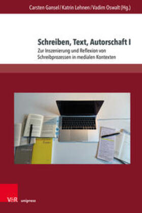 Gansel / Lehnen / Oswalt |  Schreiben, Text, Autorschaft I | Buch |  Sack Fachmedien