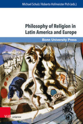 Schulz / Hofmeister Pich |  Philosophy of Religion in Latin America and Europe | Buch |  Sack Fachmedien