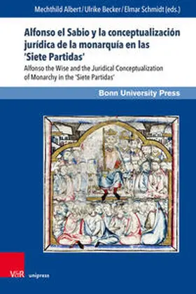 Albert / Becker / Schmidt |  Alfonso el Sabio y la conceptualización jurídica de la monarquía en las 'Siete Partidas' | Buch |  Sack Fachmedien