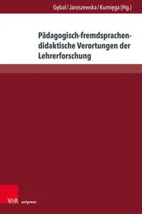 Gebal / Gebal / Jaroszewska |  Pädagogisch-fremdsprachendidaktische Verortungen der Lehrerforschung | Buch |  Sack Fachmedien