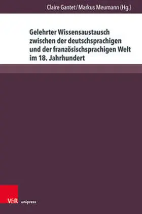 Gantet / Meumann | Gelehrter Wissensaustausch zwischen der deutschsprachigen und der französischsprachigen Welt im 18. Jahrhundert | Buch | 978-3-8471-1342-3 | sack.de