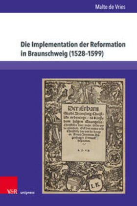 de Vries |  Die Implementation der Reformation in Braunschweig (1528–1599) | Buch |  Sack Fachmedien