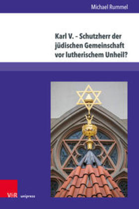Rummel |  Karl V. - Schutzherr der jüdischen Gemeinschaft vor lutherischem Unheil? | Buch |  Sack Fachmedien