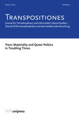 Godlewicz-Adamiec / Piszczatowski / Kociumbas |  TRANSPOSITIONES 2023 Vol. 2, Issue 1: Trans Materiality and Queer Politics in Troubling Times | Buch |  Sack Fachmedien