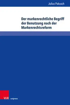 Pakusch |  Der markenrechtliche Begriff der Benutzung nach der Markenrechtsreform | Buch |  Sack Fachmedien