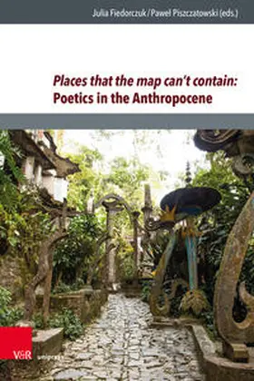 Fiedorczuk / Piszczatowski |  Places that the map can’t contain: Poetics in the Anthropocene | Buch |  Sack Fachmedien