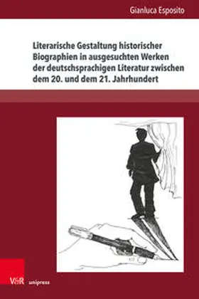 Esposito |  Literarische Gestaltung historischer Biographien in ausgesuchten Werken der deutschsprachigen Literatur zwischen dem 20. und dem 21. Jahrhundert | Buch |  Sack Fachmedien