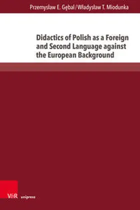 Gebal / Gebal / Miodunka |  Didactics of Polish as a Foreign and Second Language against the European Background | Buch |  Sack Fachmedien