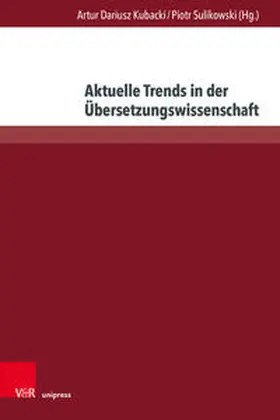 Kubacki / Sulikowski | Aktuelle Trends in der Übersetzungswissenschaft | Buch | 978-3-8471-1754-4 | sack.de