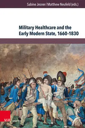 Jesner / Neufeld |  Military Healthcare and the Early Modern State, 1660-1830 | Buch |  Sack Fachmedien