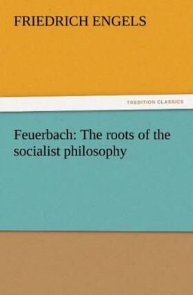 Engels |  Feuerbach: The roots of the socialist philosophy | Buch |  Sack Fachmedien