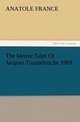 France |  The Merrie Tales Of Jacques Tournebroche 1909 | Buch |  Sack Fachmedien