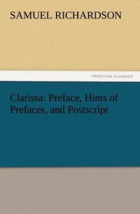 Richardson |  Clarissa: Preface, Hints of Prefaces, and Postscript | Buch |  Sack Fachmedien