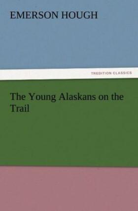 Hough |  The Young Alaskans on the Trail | Buch |  Sack Fachmedien