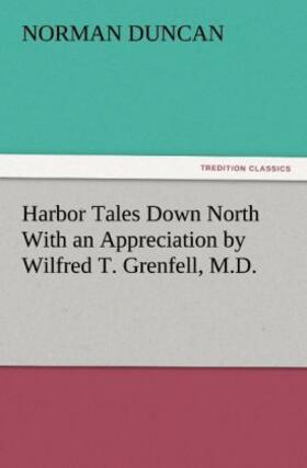 Duncan |  Harbor Tales Down North With an Appreciation by Wilfred T. Grenfell, M.D. | Buch |  Sack Fachmedien