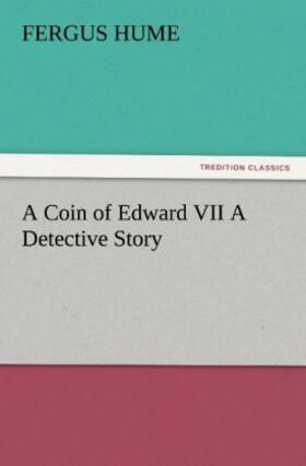 Hume |  A Coin of Edward VII A Detective Story | Buch |  Sack Fachmedien