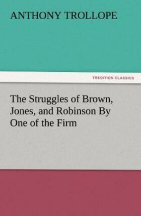 Trollope |  The Struggles of Brown, Jones, and Robinson By One of the Firm | Buch |  Sack Fachmedien