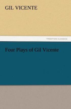 Vicente |  Four Plays of Gil Vicente | Buch |  Sack Fachmedien