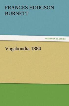 Burnett |  Vagabondia 1884 | Buch |  Sack Fachmedien