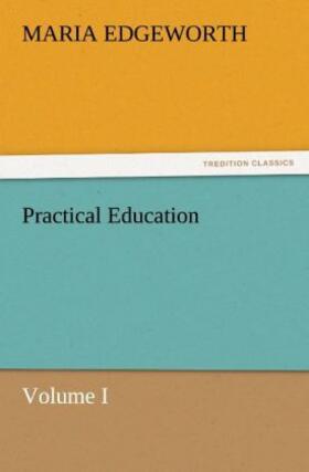 Edgeworth |  Practical Education, Volume I | Buch |  Sack Fachmedien