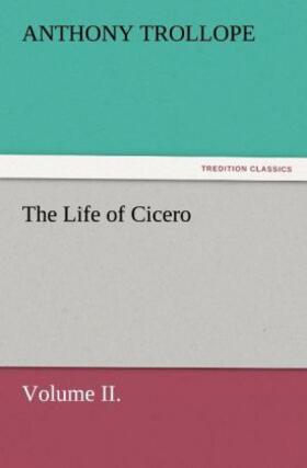 Trollope |  The Life of Cicero Volume II. | Buch |  Sack Fachmedien