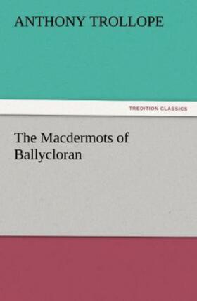 Trollope |  The Macdermots of Ballycloran | Buch |  Sack Fachmedien