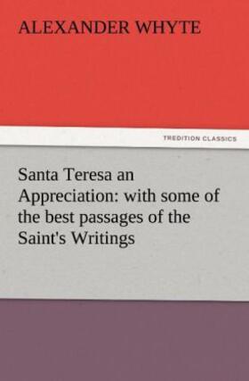 Whyte |  Santa Teresa an Appreciation: with some of the best passages of the Saint's Writings | Buch |  Sack Fachmedien