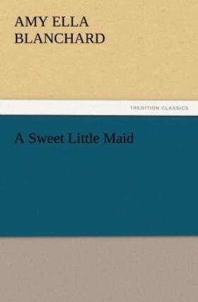 Blanchard |  A Sweet Little Maid | Buch |  Sack Fachmedien