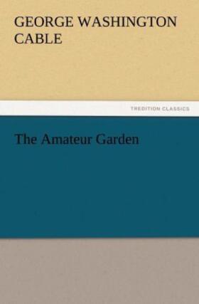 Cable |  The Amateur Garden | Buch |  Sack Fachmedien