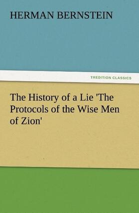 Bernstein |  The History of a Lie 'The Protocols of the Wise Men of Zion' | Buch |  Sack Fachmedien