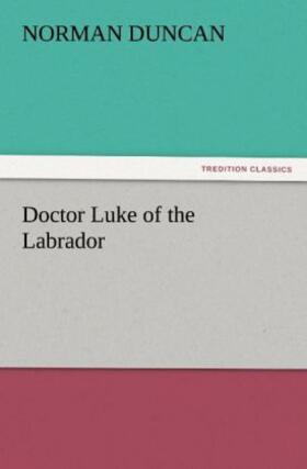 Duncan |  Doctor Luke of the Labrador | Buch |  Sack Fachmedien