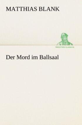 Blank |  Der Mord im Ballsaal | Buch |  Sack Fachmedien