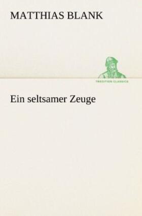 Blank |  Ein seltsamer Zeuge | Buch |  Sack Fachmedien