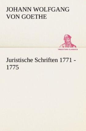 Goethe |  Juristische Schriften 1771 - 1775 | Buch |  Sack Fachmedien