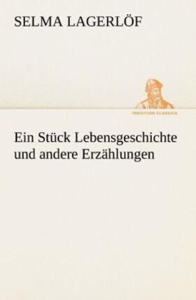 Lagerlöf |  Ein Stück Lebensgeschichte und andere Erzählungen | Buch |  Sack Fachmedien