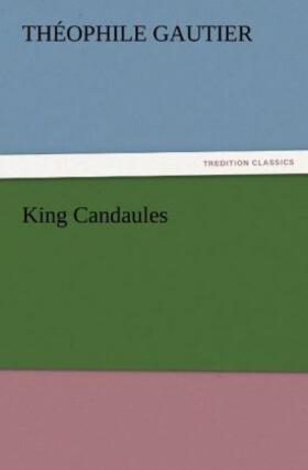 Gautier |  King Candaules | Buch |  Sack Fachmedien