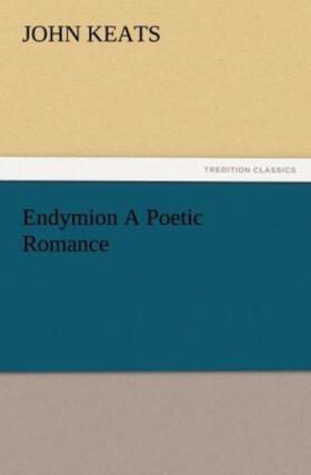 Keats |  Endymion A Poetic Romance | Buch |  Sack Fachmedien