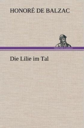 Balzac |  Die Lilie im Tal | Buch |  Sack Fachmedien