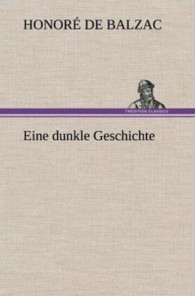 Balzac |  Eine dunkle Geschichte | Buch |  Sack Fachmedien