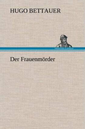 Bettauer |  Der Frauenmörder | Buch |  Sack Fachmedien