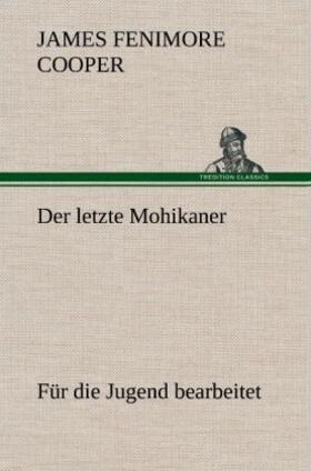 Cooper |  Der letzte Mohikaner (für die Jugend bearbeitet) | Buch |  Sack Fachmedien