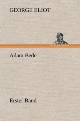 Eliot |  Adam Bede - Erster Band | Buch |  Sack Fachmedien