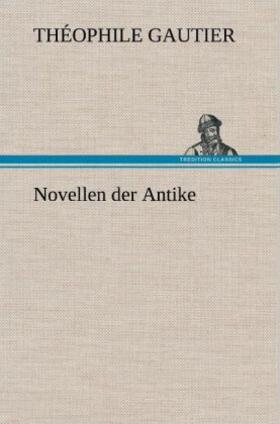 Gautier |  Novellen der Antike | Buch |  Sack Fachmedien