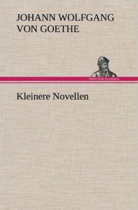 Goethe |  Kleinere Novellen | Buch |  Sack Fachmedien