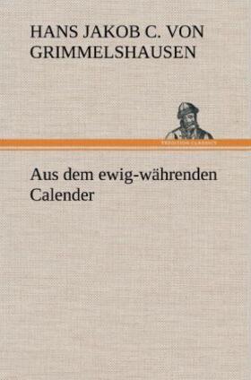 Grimmelshausen |  Aus dem ewig-währenden Calender | Buch |  Sack Fachmedien