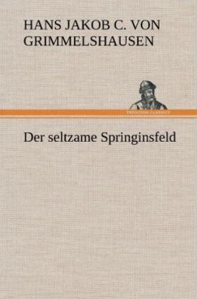 Grimmelshausen |  Der seltzame Springinsfeld | Buch |  Sack Fachmedien