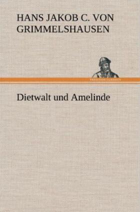 Grimmelshausen |  Dietwalt und Amelinde | Buch |  Sack Fachmedien