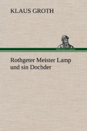 Groth |  Rothgeter Meister Lamp und sin Dochder | Buch |  Sack Fachmedien